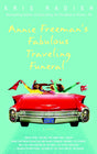 Annie Freeman's Fabulous Traveling Funeral: A Novel - Retail Maharaj