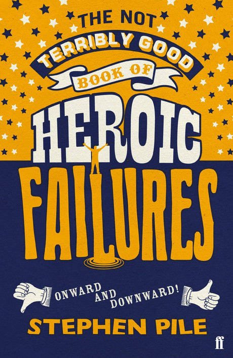 The Not Terribly Good Book of Heroic Failures: An intrepid selection from the original volumes - Retail Maharaj