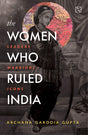 WOMEN WHO RULED INDIA, THE - Retail Maharaj