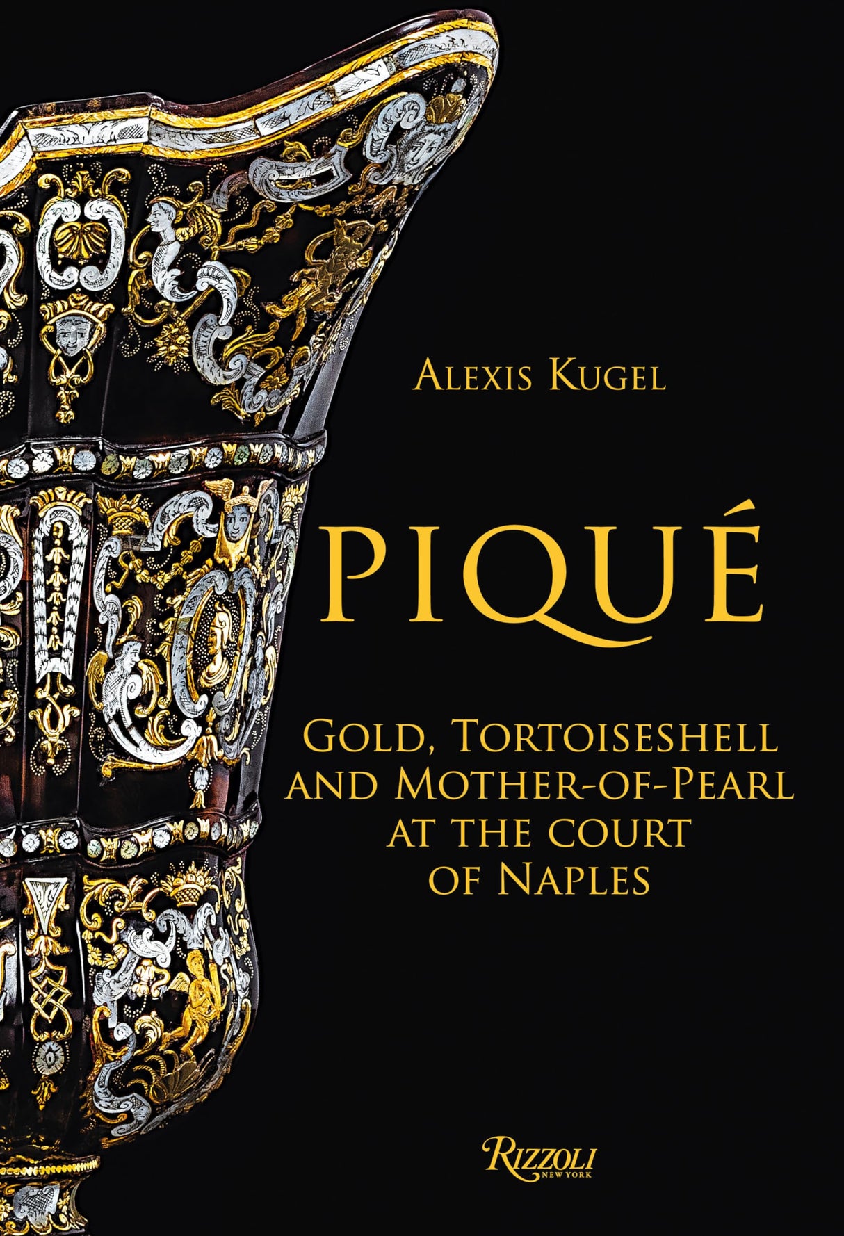 Pique: Gold, Tortoiseshell and Mother-of-Pearl at the Court of Naples - Retail Maharaj