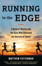 Running to the Edge: A Band of Misfits and the Guru Who Unlocked the Secrets of Speed - Retail Maharaj