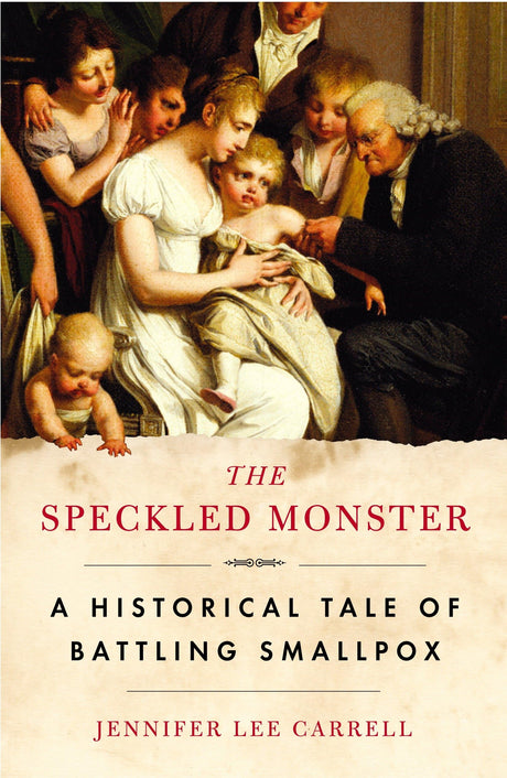 The Speckled Monster: A Historical Tale of Battling Smallpox - Retail Maharaj