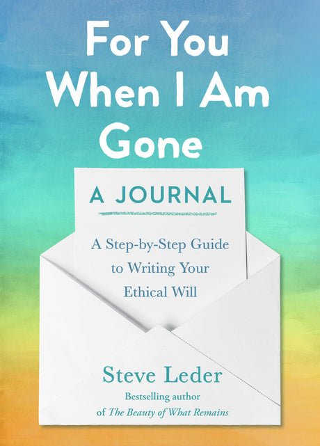 For You When I Am Gone: A Journal: A Step-by-Step Guide to Writing Your Ethical Will - Retail Maharaj