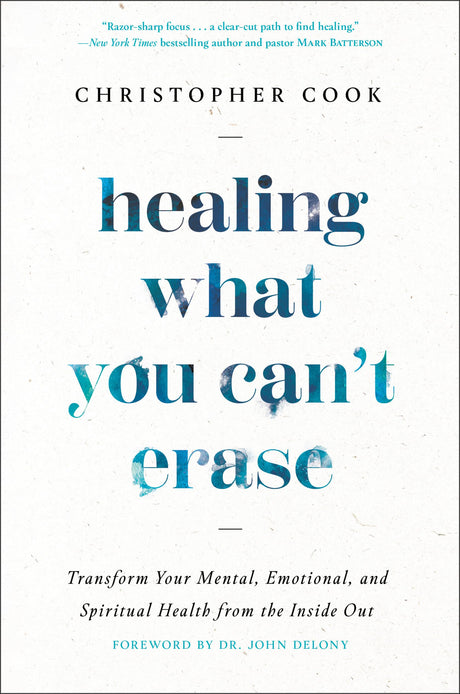 Healing What You Can't Erase: Transform Your Mental, Emotional, and Spiritual Health from the Inside Out - Retail Maharaj