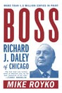 Boss: Richard J. Daley of Chicago - Retail Maharaj