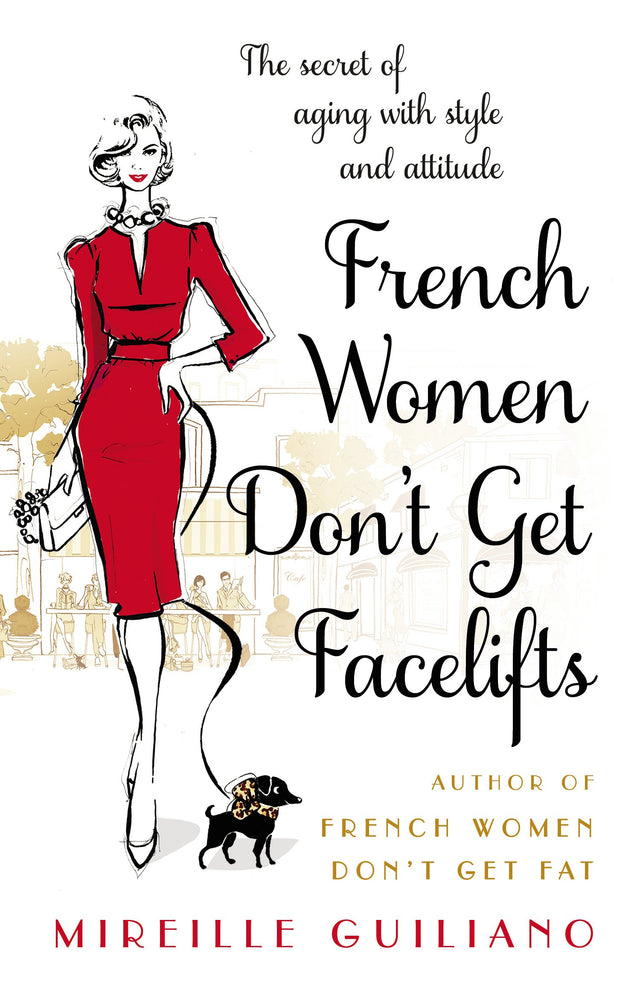 French Women Don't Get Facelifts: Aging with Attitude - Retail Maharaj