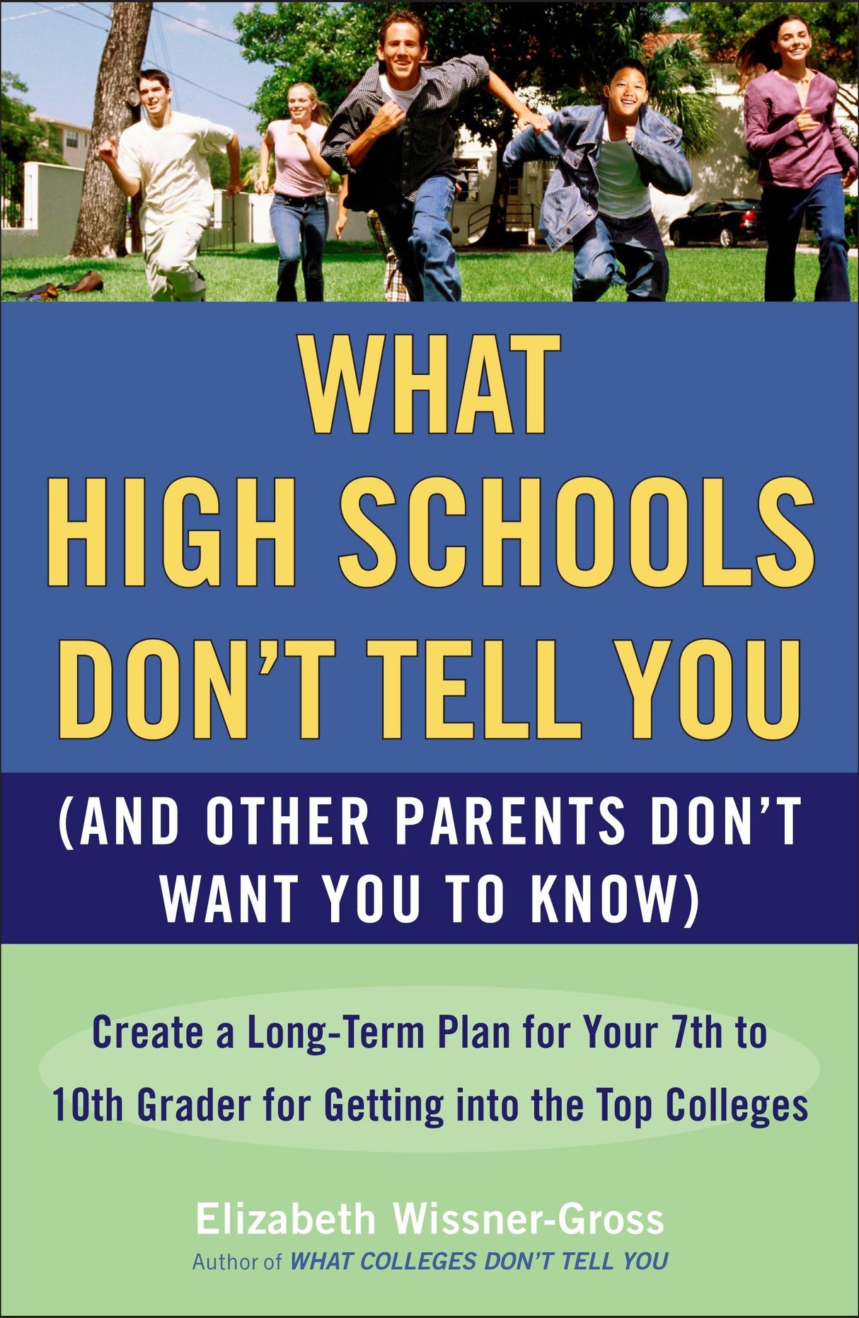 What High Schools Don't Tell You (And Other Parents Don't Want You toKnow): Create a Long-Term Plan for Your 7th to 10th Grader for Getting into the Top Col leges - Retail Maharaj