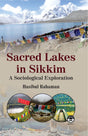 Sacred Lakes in Sikkim: A Sociological Exploration [Hardcover] Hasibul Rahman - Retail Maharaj