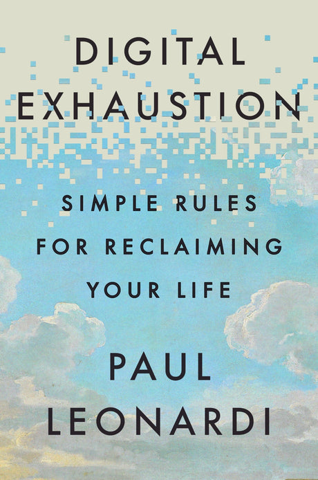Digital Exhaustion: Simple Rules for Reclaiming Your Life - Retail Maharaj
