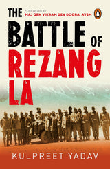 The Battle of Rezang La: The true story of how 120 Indian soldiers faced 5000 Chinese troops | Penguin Non-fiction - Retail Maharaj