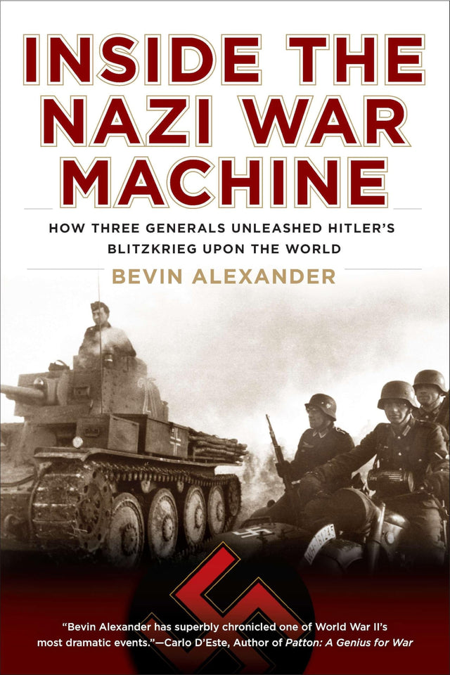 Inside the Nazi War Machine: How Three Generals Unleashed Hitler's Blitzkrieg Upon the World - Retail Maharaj