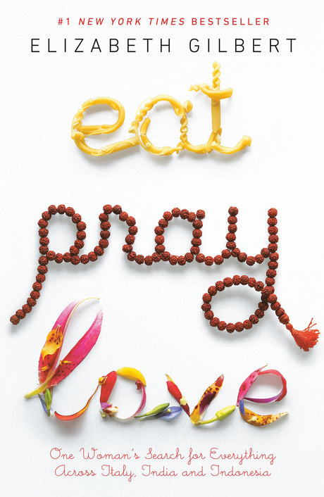 Eat Pray Love: One Woman's Search for Everything Across Italy, India and Indonesia - Retail Maharaj