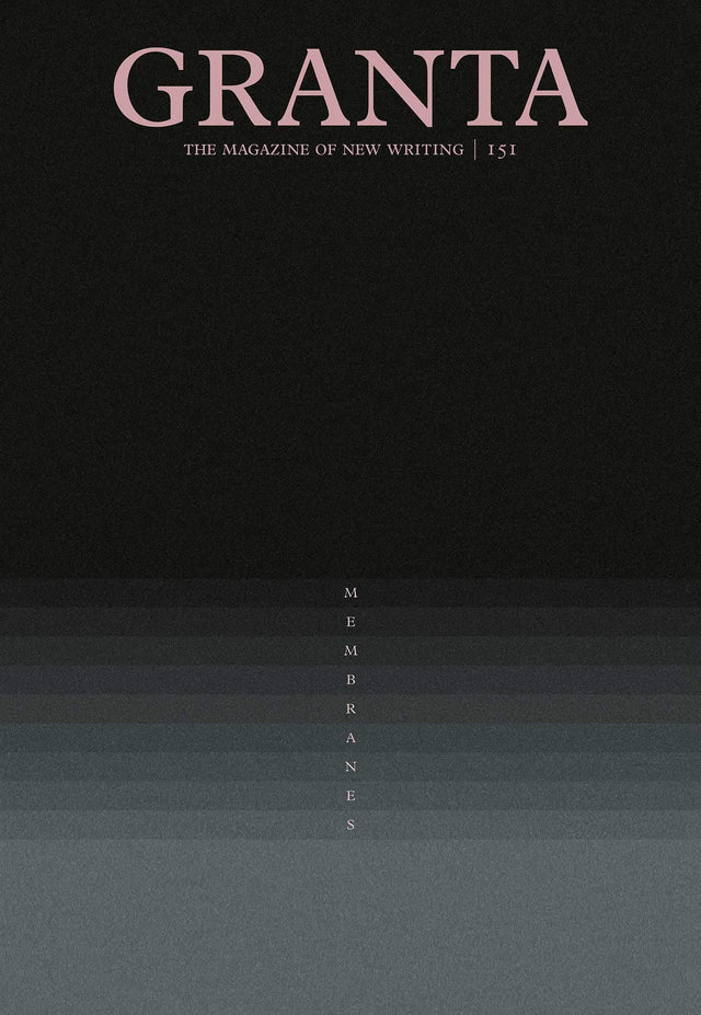 Granta 151: Membranes: 149 (Granta: The Magazine of New Writing) - Retail Maharaj