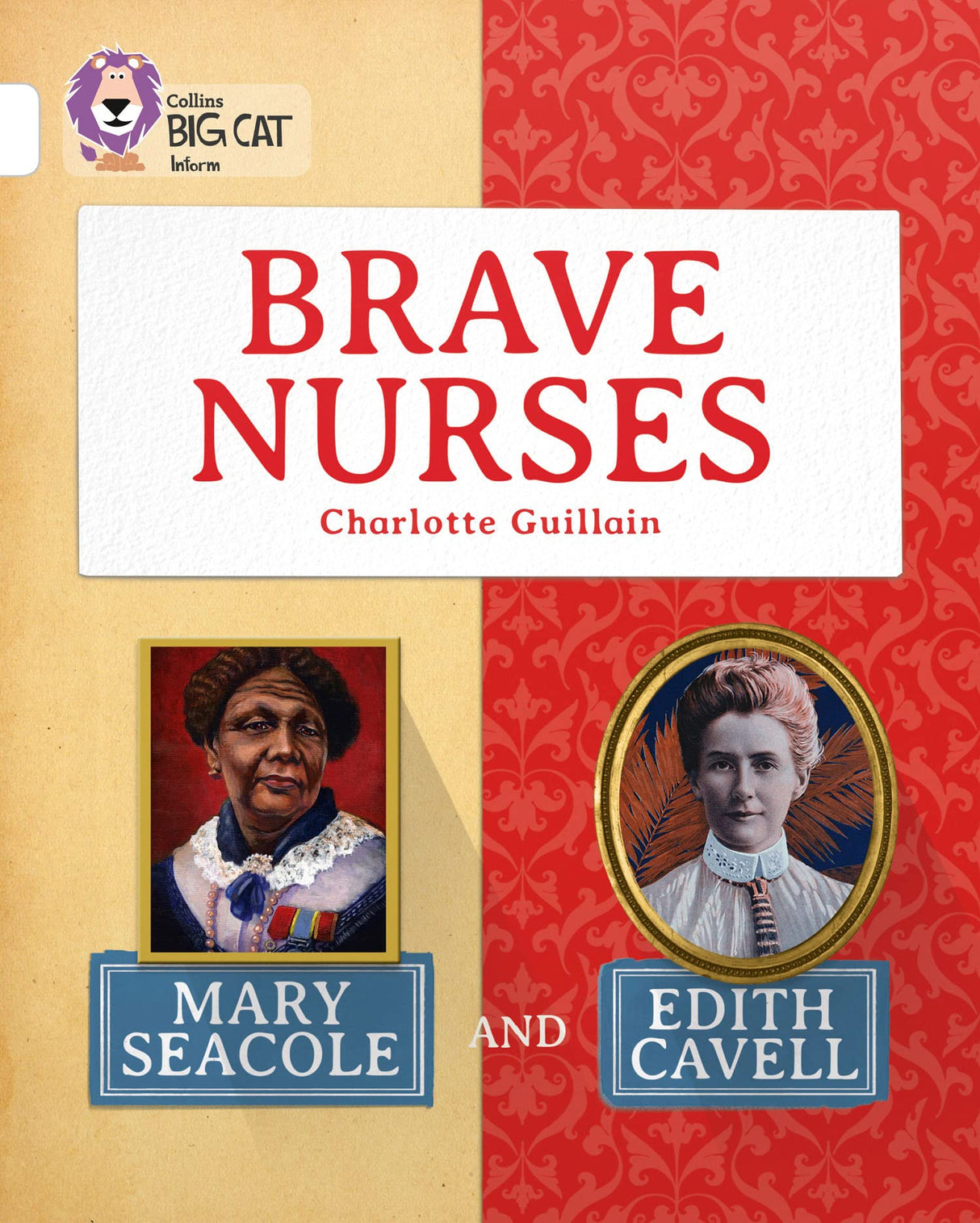Brave Nurses: Mary Seacole and Edith Cavell: Band 10/White (Collins Big Cat) - Retail Maharaj
