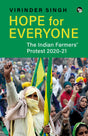 HOPE FOR EVERYONE THE INDIAN FARMERS’ PROTEST 2020-21 - Retail Maharaj