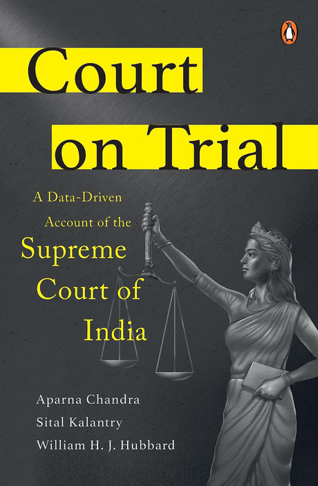 Court on Trial: A Data-Driven Account of the Supreme Court of India - Retail Maharaj