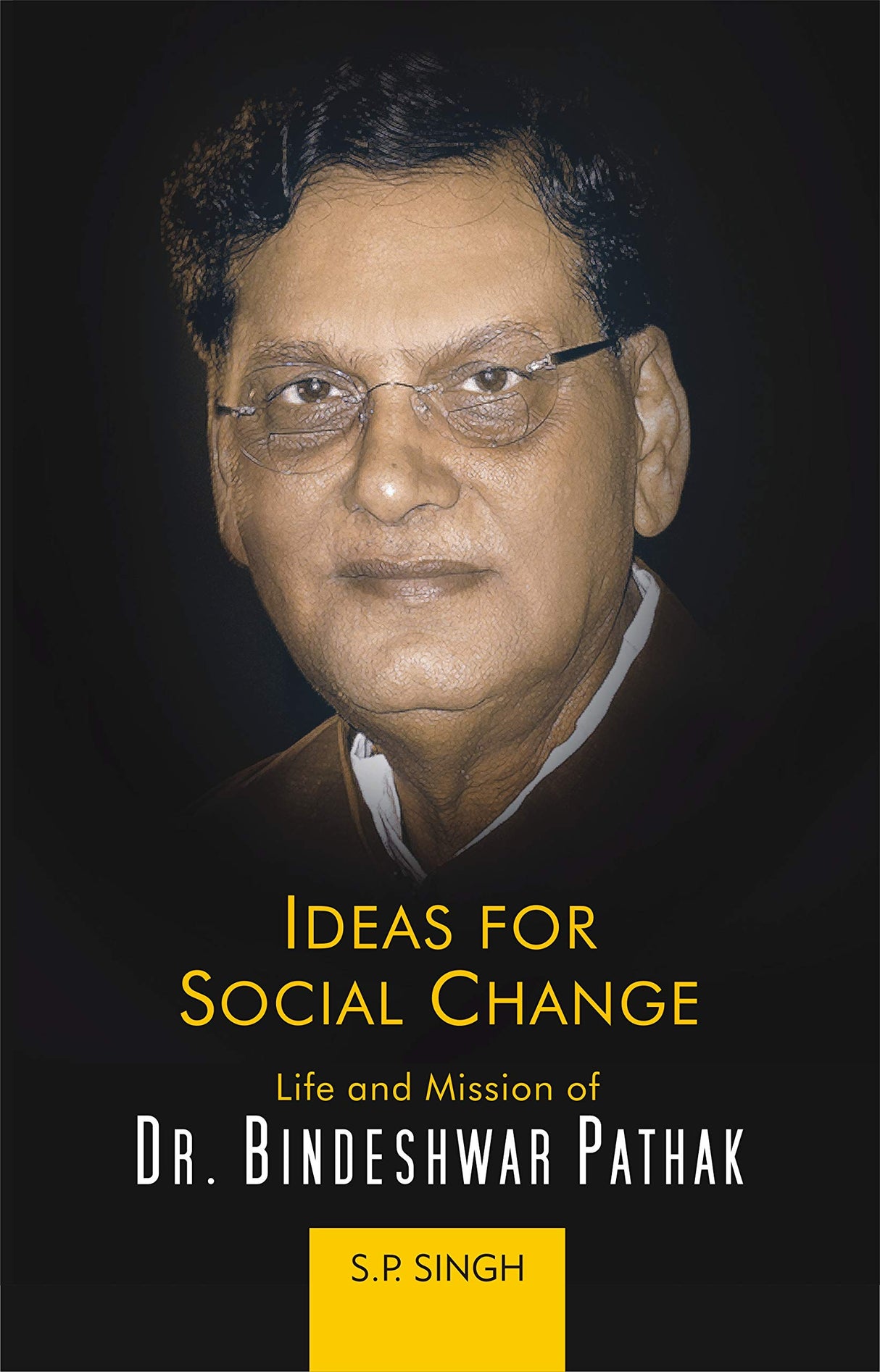 IDEAS FOR SOCIAL CHANGE:: Life and Mission of Dr. Bindeshwar Pathak - Retail Maharaj