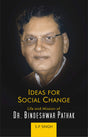 IDEAS FOR SOCIAL CHANGE:: Life and Mission of Dr. Bindeshwar Pathak - Retail Maharaj