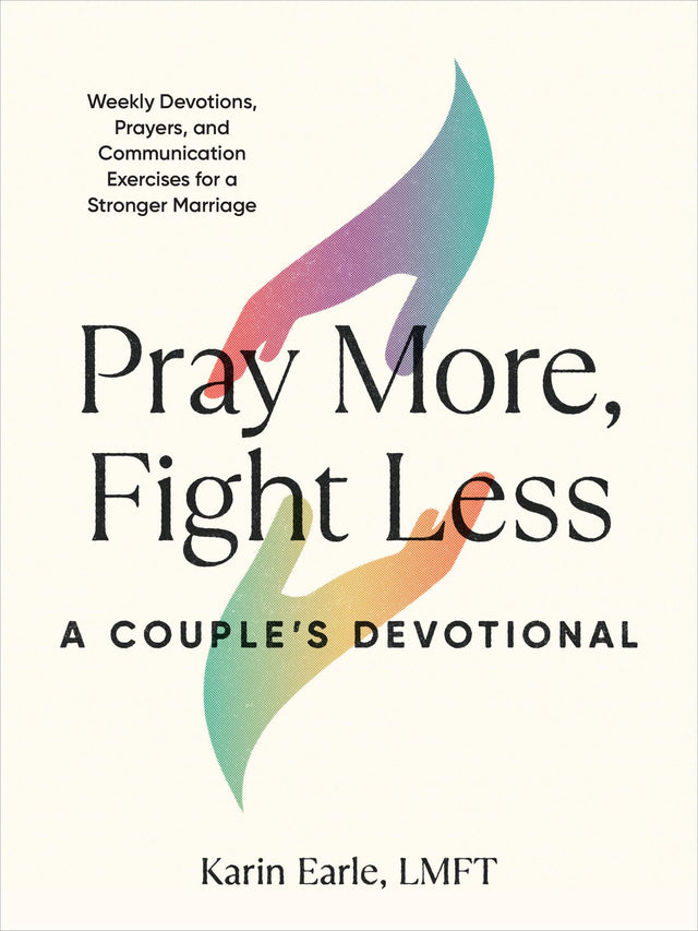 Pray More, Fight Less: A Couple's Devotional: Weekly Devotions, Prayers, and Communication Exercises for a Stronger Marriage - Retail Maharaj