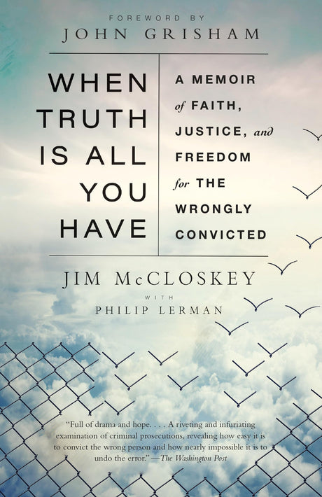When Truth Is All You Have: A Memoir of Faith, Justice, and Freedom for the Wrongly Convicted - Retail Maharaj