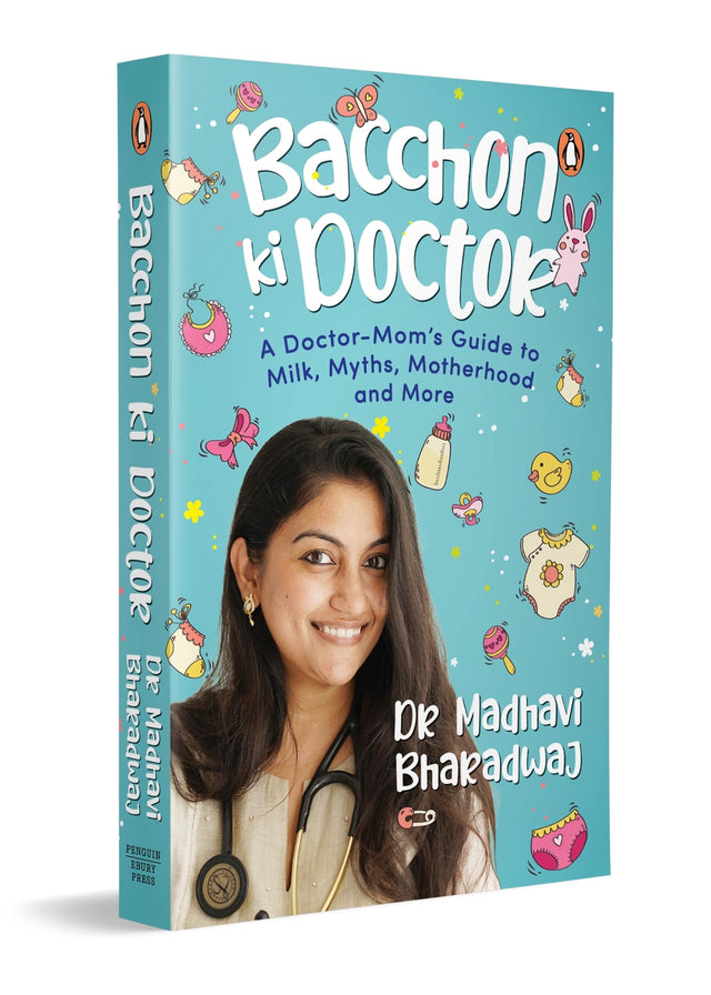 Bacchon Ki Doctor's Desi Parenting Book: A Doctor-Mom's Guide to Milk, Myths, Motherhood and More | Science-Backed Parenting Advice for Baby’s First Year - Retail Maharaj