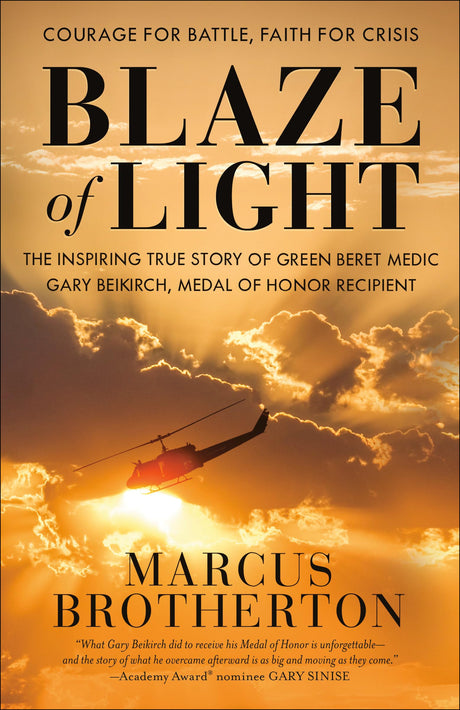 Blaze of Light: The Inspiring True Story of Green Beret Medic Gary Beikirch, Medal of Honor Recipient - Retail Maharaj