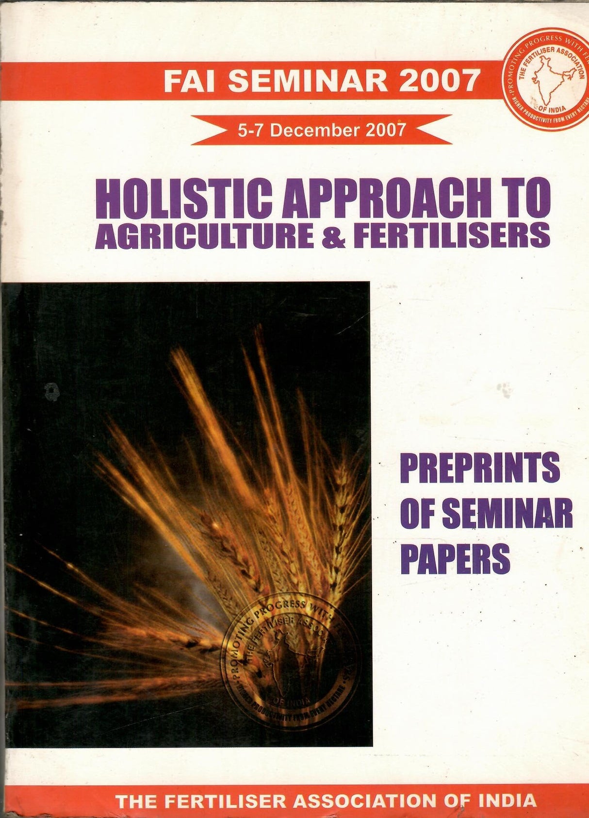 FAI Seminar 2007 - Holistic Approach To Agriculture & Fertilisers