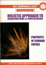FAI Seminar 2007 - Holistic Approach To Agriculture & Fertilisers
