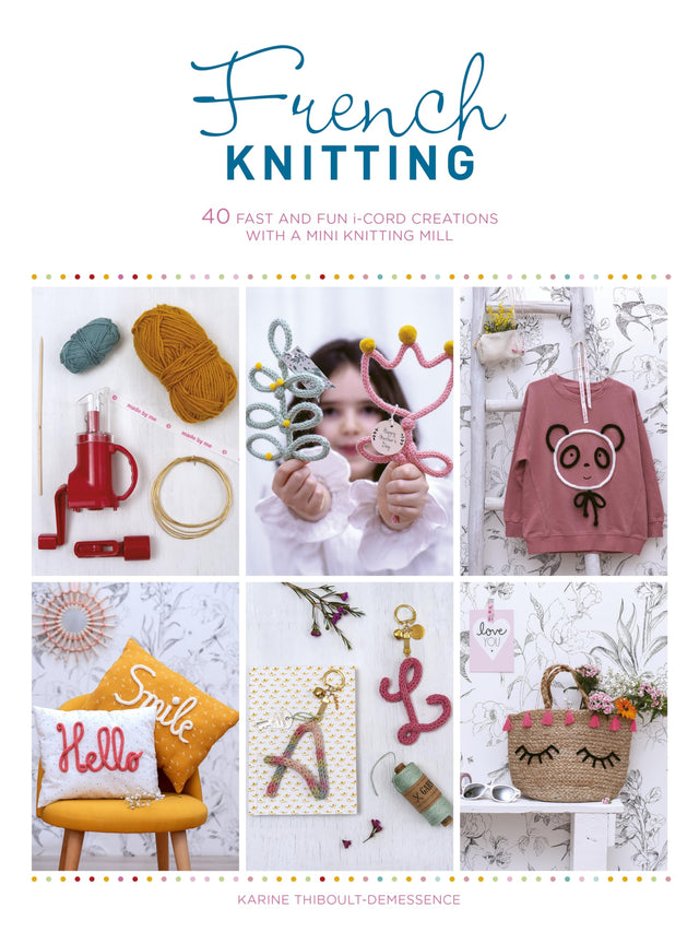 French Knitting: 40 fast and fun i-cord creations using a mini knitting mill - Retail Maharaj