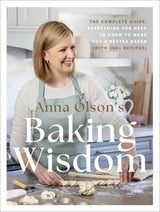 Anna Olson's Baking Wisdom: The Complete Guide: Everything You Need to Know to Make You a Better Baker (with 150+ Recipes) - Retail Maharaj