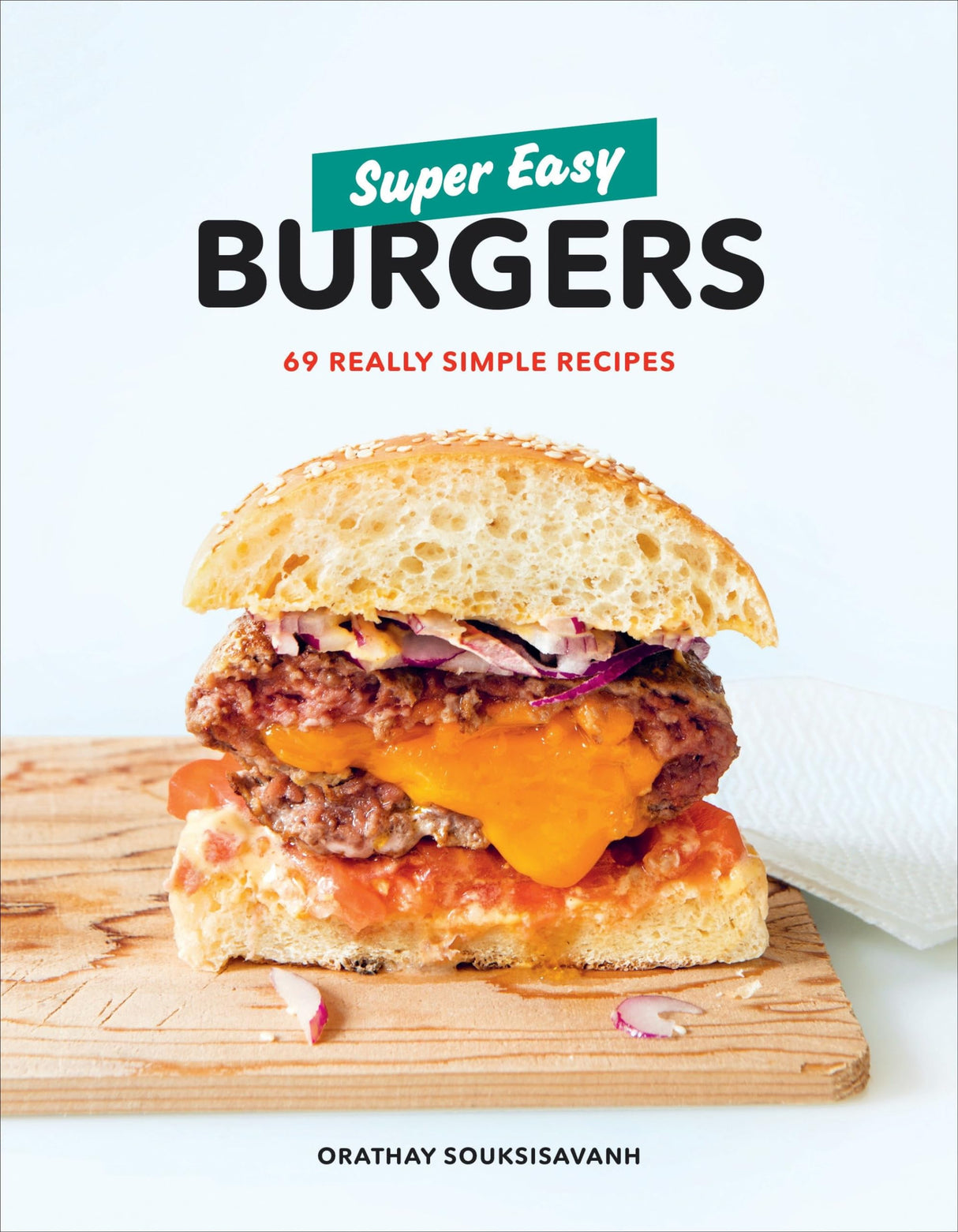 Super Easy Burgers: 69 Really Simple Recipes: A Cookbook - Retail Maharaj