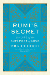 Rumi's Secret: The Life of the Sufi Poet of Love - Retail Maharaj