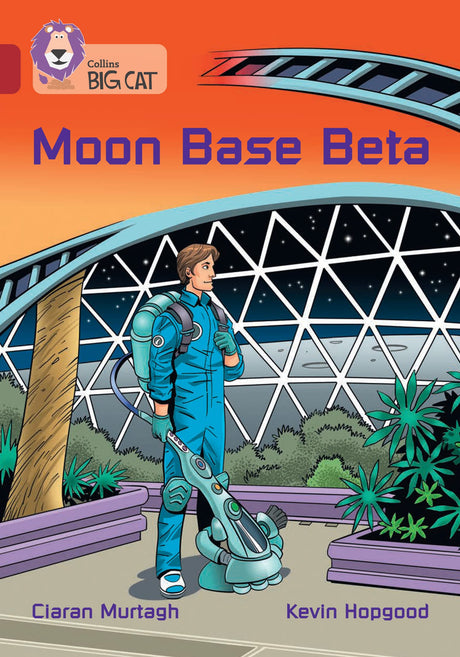 Moon Base Beta: Band 14/Ruby (Collins Big Cat) - Retail Maharaj