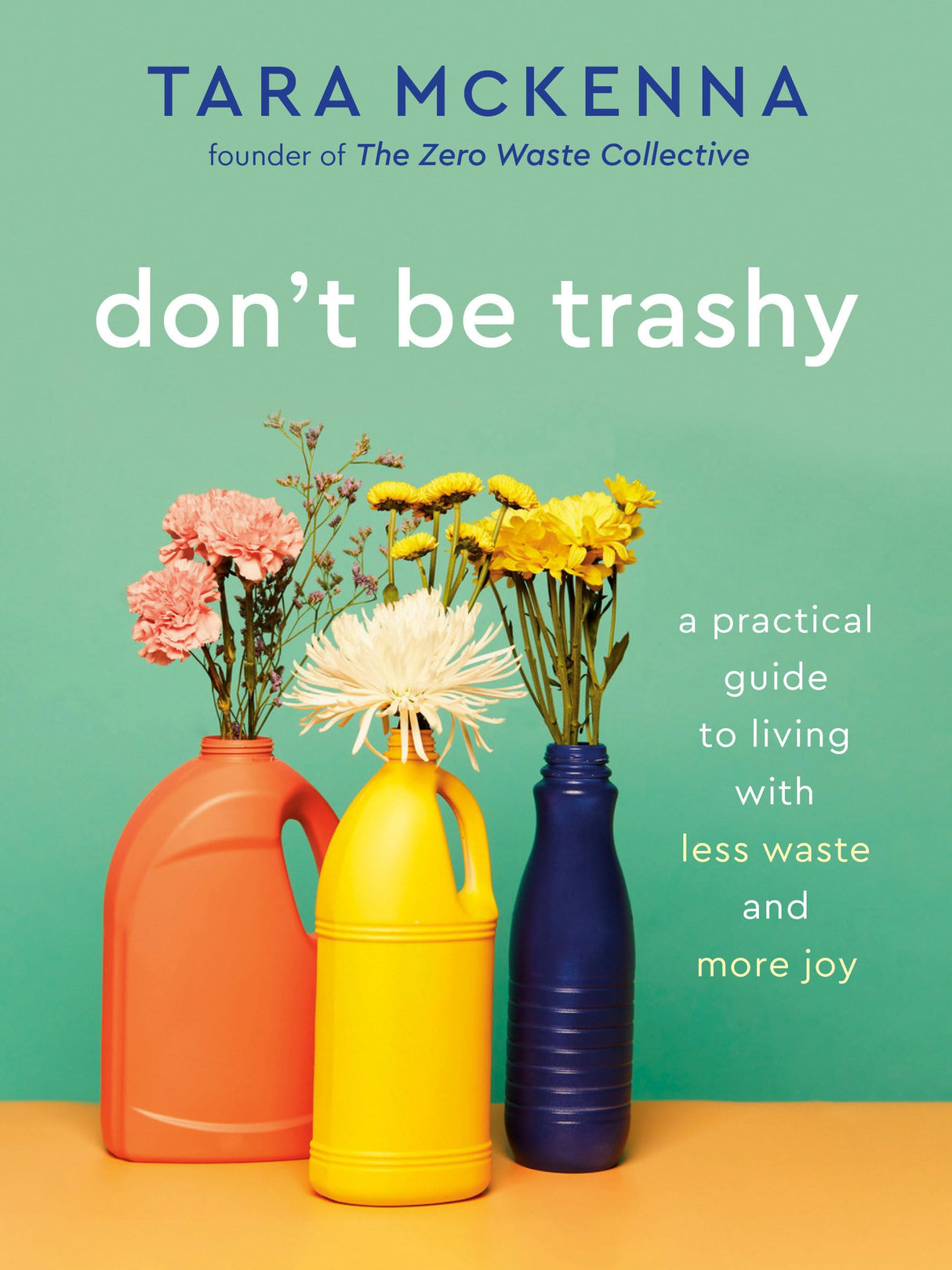 Don't Be Trashy: A Practical Guide to Living with Less Waste and More Joy: A Minimalism Book - Retail Maharaj