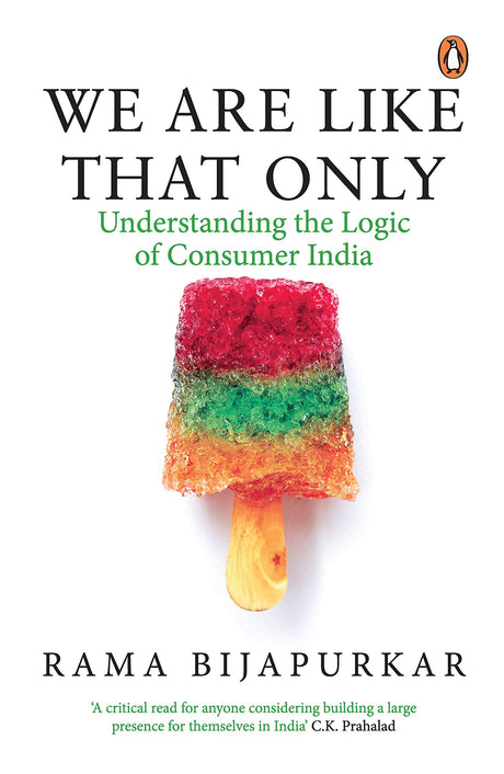 We Are Like That Only (PB): Understanding the Logic of Consumer India - Retail Maharaj