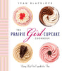 The Prairie Girl Cupcake Cookbook: Living Life One Cupcake at a Time - Retail Maharaj