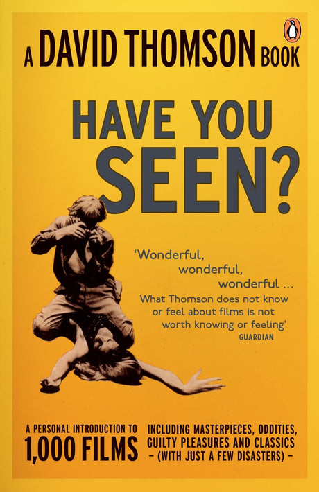 Have You Seen...?': A Personal Introduction to 1,000 Films Including Masterpieces, Oddities and Guilty Pleasures (with Just a Few Disasters) - Retail Maharaj