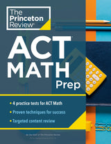 Princeton Review ACT Math Prep: 4 Practice Tests + Review + Strategy for the ACT Math Section (College Test Preparation) - Retail Maharaj