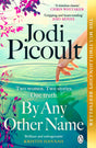 By Any Other Name: The No.1 New York Times bestseller from the author of My Sister’s Keeper and Mad Honey - Retail Maharaj