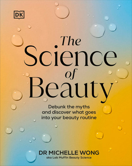 The Science of Beauty: Debunk the Myths and Discover What Goes into Your Beauty Routine - Retail Maharaj