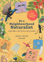 Be a Neighbourhood Naturalist : Explore Nature With Activities and Experiments - Retail Maharaj