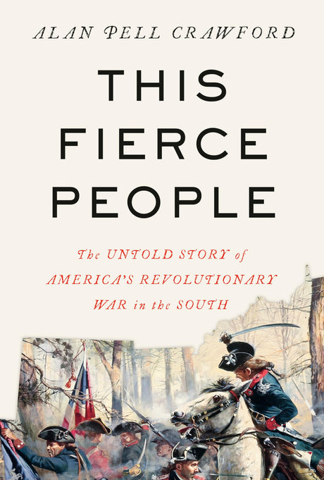 This Fierce People: The Untold Story of America's Revolutionary War in the South - Retail Maharaj