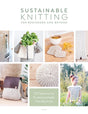 Sustainable Knitting for Beginners and Beyond: 20 Patterns for Environmentally Friendly Knits - Retail Maharaj