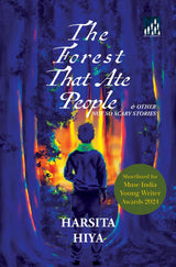 The Forest That Ate People & Other Not So Scary Stories - Collection of specutive fiction stories from Assam by Harsita Hiya - Retail Maharaj