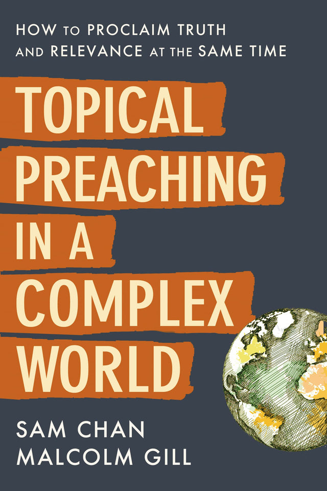 Topical Preaching in a Complex World: How to Proclaim Truth and Relevance at the Same Time - Retail Maharaj