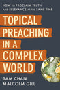Topical Preaching in a Complex World: How to Proclaim Truth and Relevance at the Same Time - Retail Maharaj