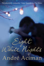 Eight White Nights: The unforgettable love story from the author of Call My By Your Name - Retail Maharaj