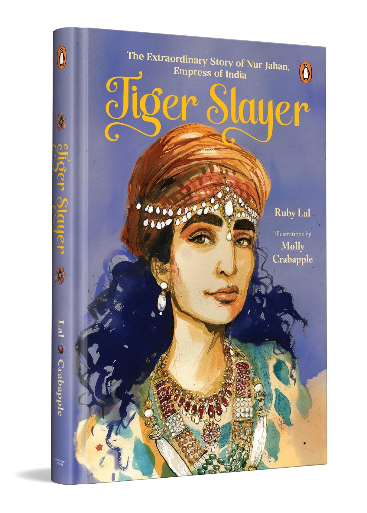 Tiger Slayer: The Extraordinary Story of Nur Jahan, Empress of India | Mughal History | Ages 13 + - Retail Maharaj