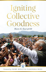 Igniting Collective Goodness: Mann Ki Baat @100 | A book on India's social, economic, and political transformation—stories, ideas, and impact shaped by millions of voices across the nation| - Retail Maharaj