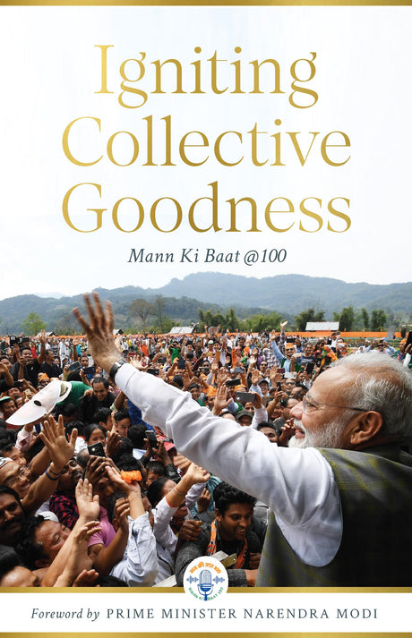 Igniting Collective Goodness: Mann Ki Baat @100 | A book on India's social, economic, and political transformation—stories, ideas, and impact shaped by millions of voices across the nation| - Retail Maharaj